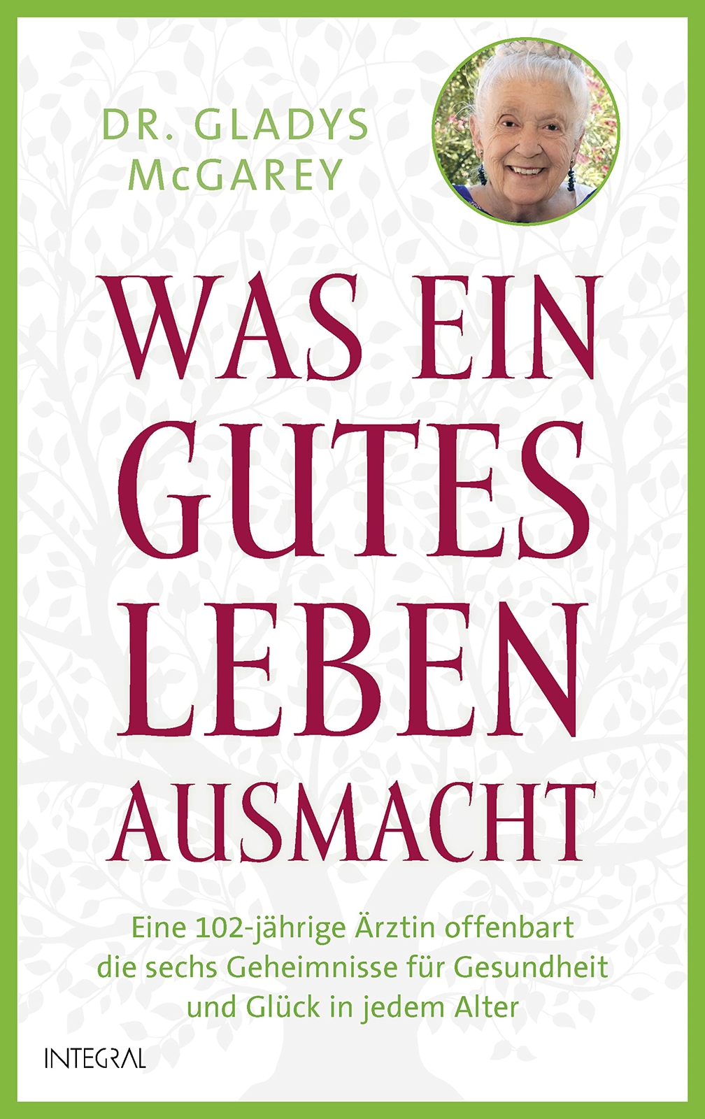 Gladys McGarey  Was ein gutes Leben ausmacht: Eine 102-jährig (Copertina rigida)