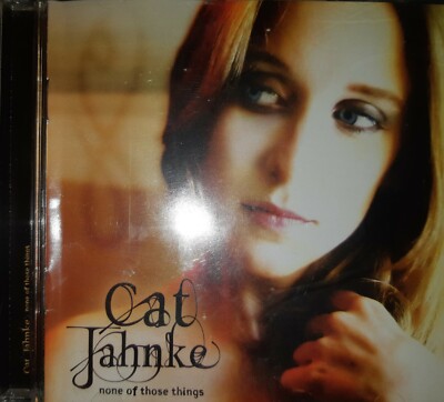 Cat Jahnke - None Of Those Things. CD. Very Good Used Condition. 