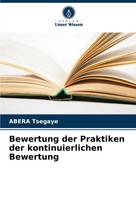 Bewertung Der Praktiken Der Kontinuierlichen Bewertung Abera Tsegaye Taschenbuch