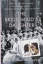 The Bridesmaid's Daughter : From Grace Kelly's Wedding to a Women
