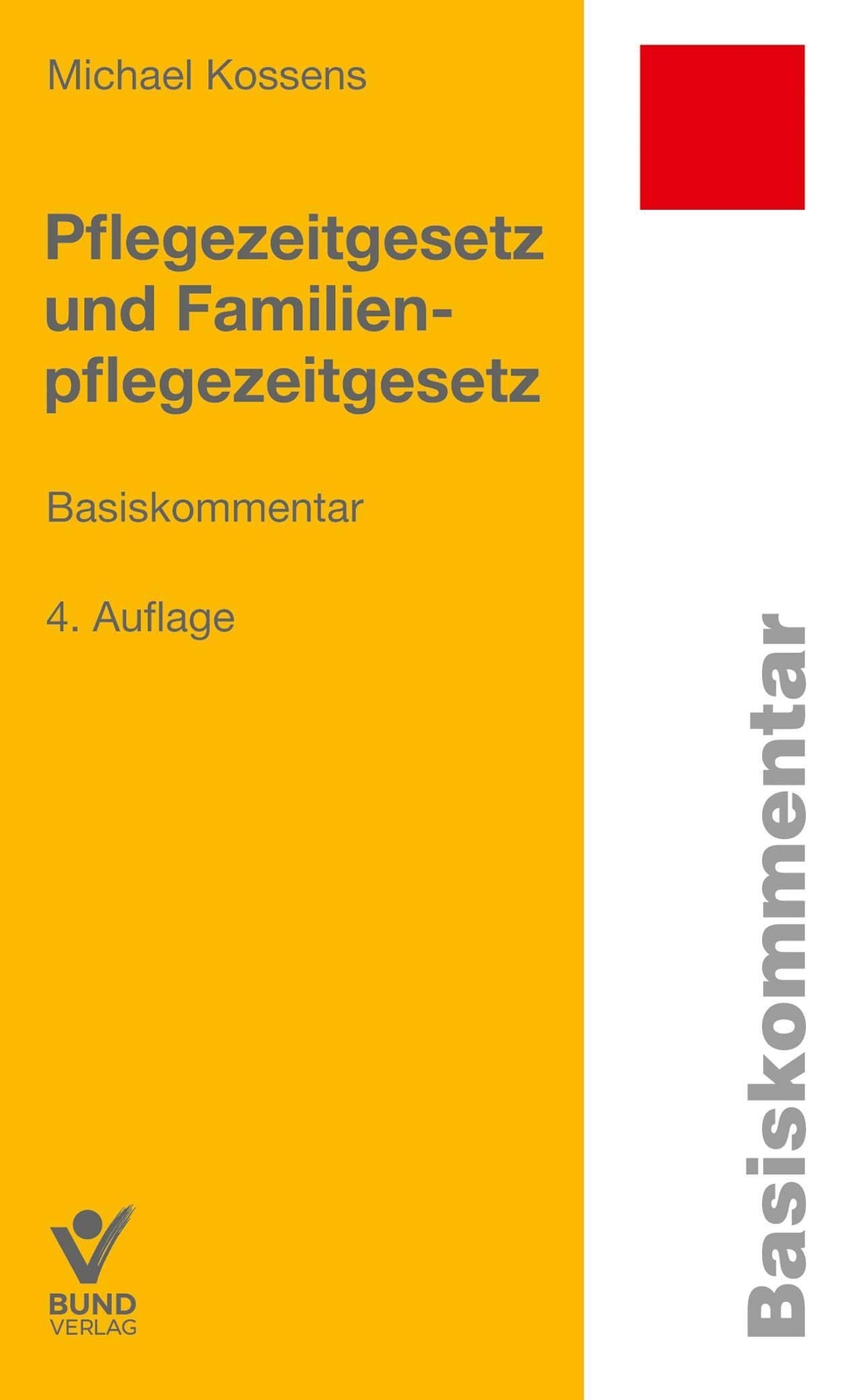 Michael Kossens | Pflegezeitgesetz Und Familienpflegezeitgesetz |