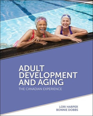 Adult Development and Aging: The Canadian Experience, 1st Edition - paperbac...