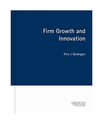 Firm Growth and Innovation, Rico J. Baldegger