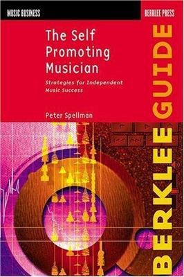 The Self-Promoting Musician; Music Business - 9780634006449, Spellman, paperback