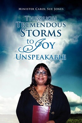 Through Tremendous Storms to Joy Unspeakable Minister Carol Sue Jones Buch 2010