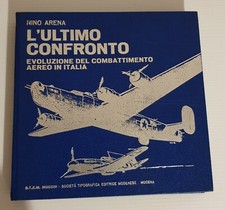 NINO ARENA - L'ULTIMO CONFRONTO - EVOLUZIONE  COMBATTIMENTO AEREO IN ITALIA -  M