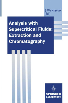 Analysis with Supercritical Fluids: Extraction and Chromatography (Hardcover)