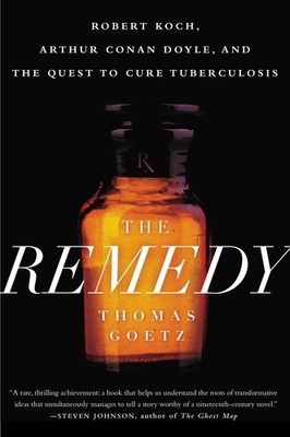 NEW BOOK The Remedy: Robert Koch, Arthur Conan Doyle, and the Quest t by Goetz,