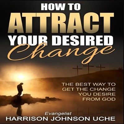 How to Attract Your Desired Change The Best Way to Get the Change