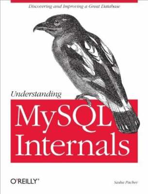 Understanding MySQL Internals: Discovering and Improving a Buch O'Reilly Media