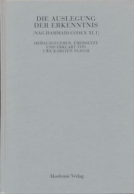 The Interpretation of Knowledge (Nag Hammadi Codex XI, 1). [Text Coptic and German