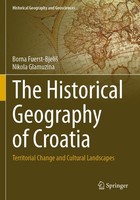 The Historical Geography Of Croatia Borna Fuerst-Bjeli¿