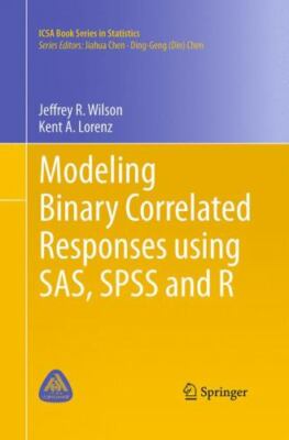 Modeling Binary Correlated Responses Using SAS, Spss and R, Paperback by Wils...