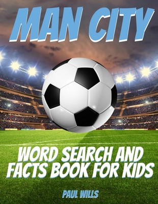 Man City Word Search and Facts Book For Kids: A Man City Football Activity B...