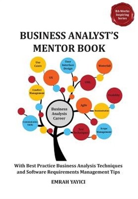 Business Analyst's Mentor Book: With Best Practice Business Analysis Techniques