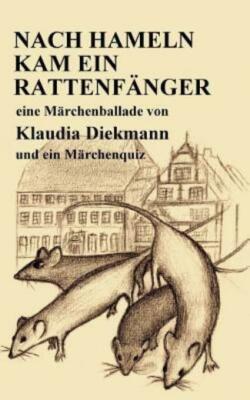 Nach Hameln Kam Ein Rattenfaenger: Eine Maerchenballade