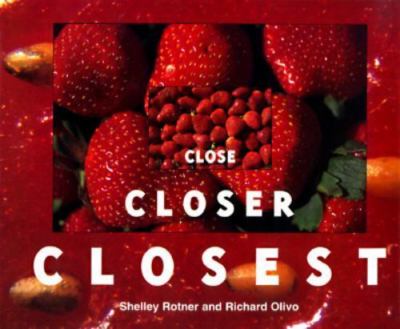 Close, Closer, Closest by Shelley Rotner;  Richard Olivo