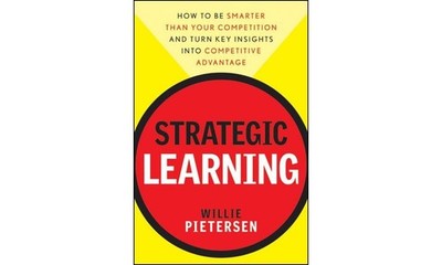 Strategic Learning: How to Be Smarter Than Your Competition and Turn Key Ins...