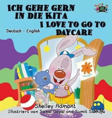 Ich gehe gern in die Kita I Love to Go to Daycare: German English Bilingual Edit