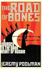 The Road of Bones: A Journey to the Dark Heart of Russia, Poolman, Jeremy, Used;