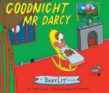 Goodnight Mr. Darcy: A BabyLitÂ® Parody Picture Book - Hardcover - VERY GOOD
