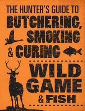 Hunter's Guide to Butchering, Smoking, and Curing 