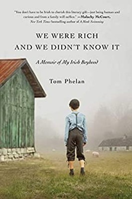 We Were Rich and We Didn't Know It : A Memoir of My Irish Boyhood