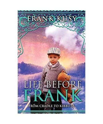 Life before Frank: from Cradle to Kibbutz, Frank Kusy