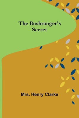 The Bushranger's Secret | Henry Clarke | Taschenbuch | Kartoniert / Broschiert