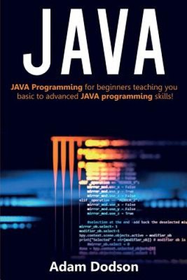 Java: Java Programming for beginners teaching you basic to advanced JAVA