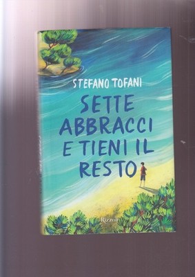Stefano Tofani SIEBEN UMARMUNGEN UND HALTEN SIE DEN REST Rizzoli