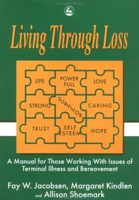 Living Through Loss : A Manual for Those Working with Issues of T