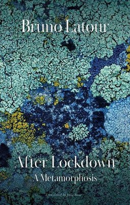 After Lockdown: A Metamorphosis by Bruno Latour Hardcover Book