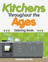 Kitchens Throughout The Ages Coloring Book | Activibooks for Kids | Taschenbuch