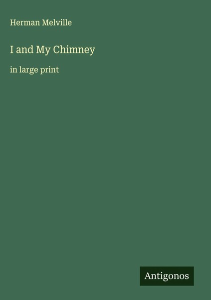 Herman Melville | I And My Chimney | Buch | Englisch (2025) | In Large Print-image