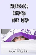 Monster Under The Bed by Robert J. Wright, Jr (English) Paperback Book