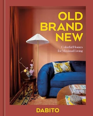 Old Brand New: Colorful Homes for Maximal Living [An Interior De