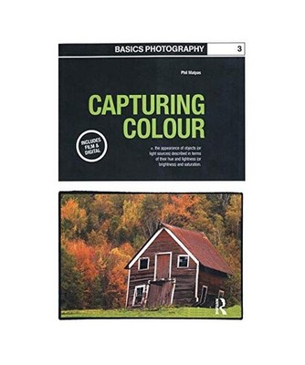 Capturing Colour [Basics Photography], Malpas, Phil