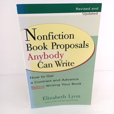 Nonfiction Book Proposals Anybody Can Write How to Get a Contract Elizabeth Lyon