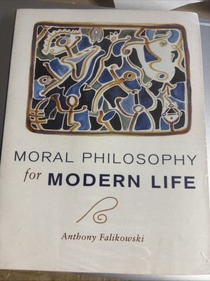 Moral Philosophy for Modern Life by Anthony Falikowski (1997, Trade Paperback)