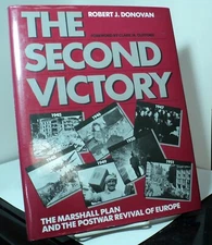 The Second Victory - The Marshall Plan by Robert J Donovan - 1987