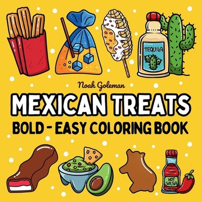 Bold And Easy Mexican Treats Coloring Book: 51 Big And Simpl...