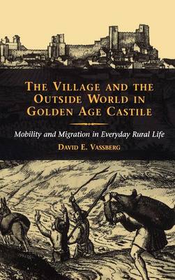 The Village and the Outside World in Golden Age Castile Vassberg Hardback