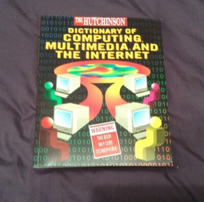 The Hutchinson Dictionary of Computing, Multimedia and the Internet by Not...
