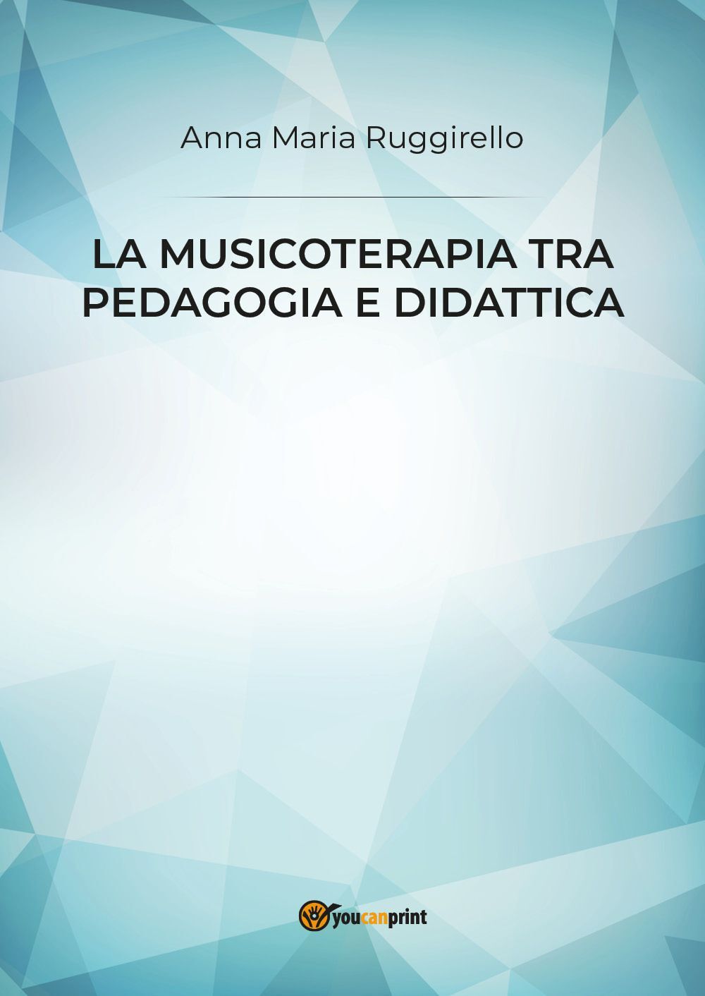 Libri Ruggirello Anna Maria - La Musicoterapia Tra Pedagogia E Didattica