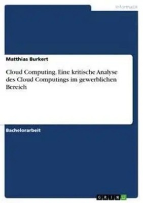 Matthias Burkert | Cloud Computing. Eine kritische Analyse des Cloud...
