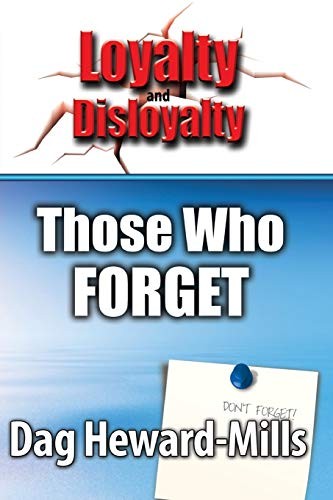 Those Who Forget (Loyalty And Disloyalty),Dag Heward-Mills