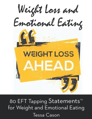 80 EFT Tapping Statements for Weight and Emotional Eating,Tessa 