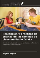 Sajeda Begum | PercepcióN Y PráCticas De Crianza De Las Familias De Clase...