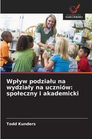 Todd Kunders | Wp¿Yw Podzia¿U Na Wydzia¿Y Na UcznióW: Spo¿Eczny I Akademicki